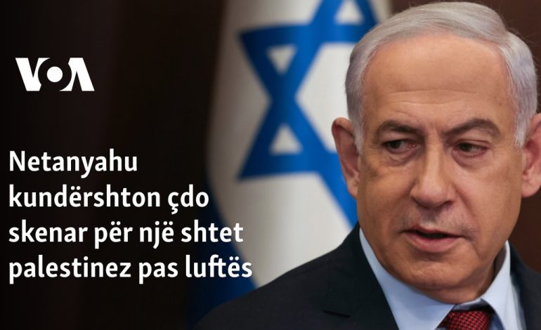 Netanyahu kundërshton çdo skenar për një shtet palestinez pas luftës