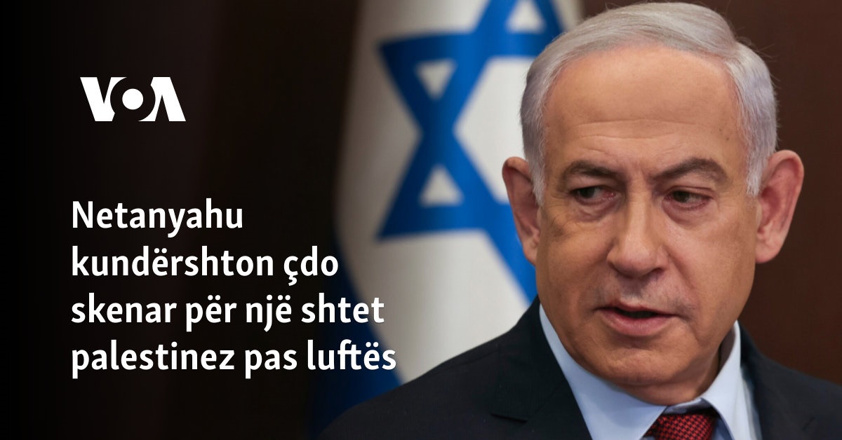 Netanyahu kundërshton çdo skenar për një shtet palestinez pas luftës
