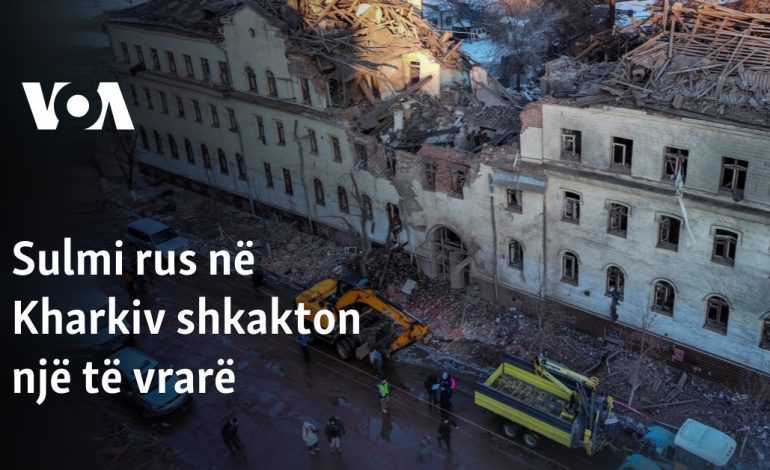 Sulmi rus në Kharkiv shkakton një të vrarë