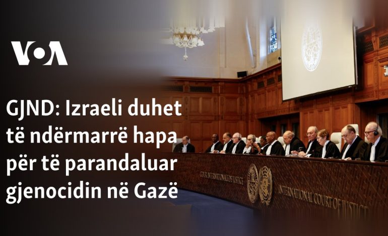 Izraeli duhet të ndërmarrë hapa për të parandaluar gjenocidin në Gazë