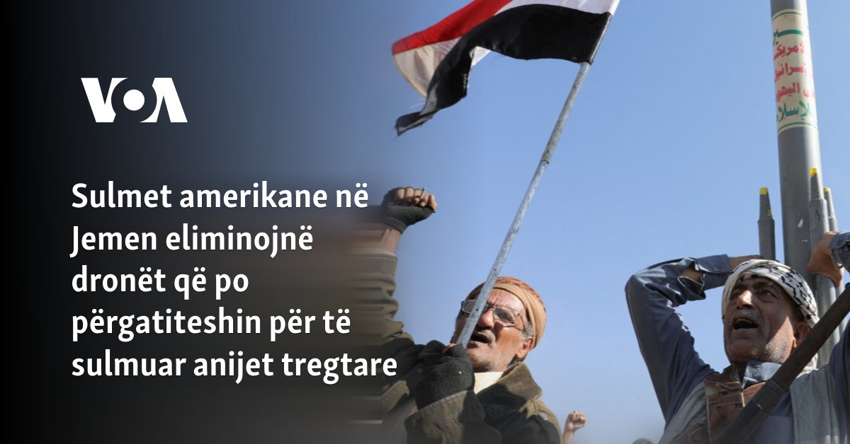 Sulmet amerikane në Jemen eliminojnë dronët që po përgatiteshin për të sulmuar anijet tregtare