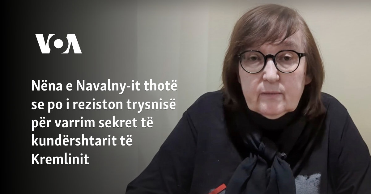 Nëna e Navalny-it thotë se po i reziston trysnisë për varrim sekret të kundërshtarit të Kremlinit