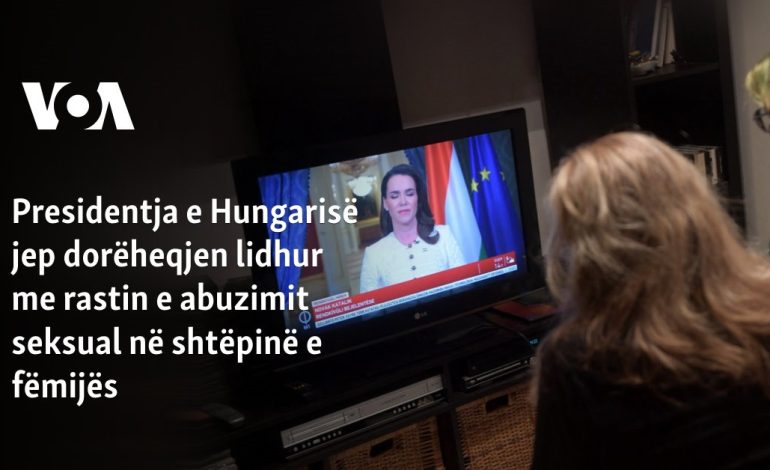 Presidentja e Hungarisë jep dorëheqjen lidhur me rastin e abuzimit seksual në shtëpinë e fëmijës