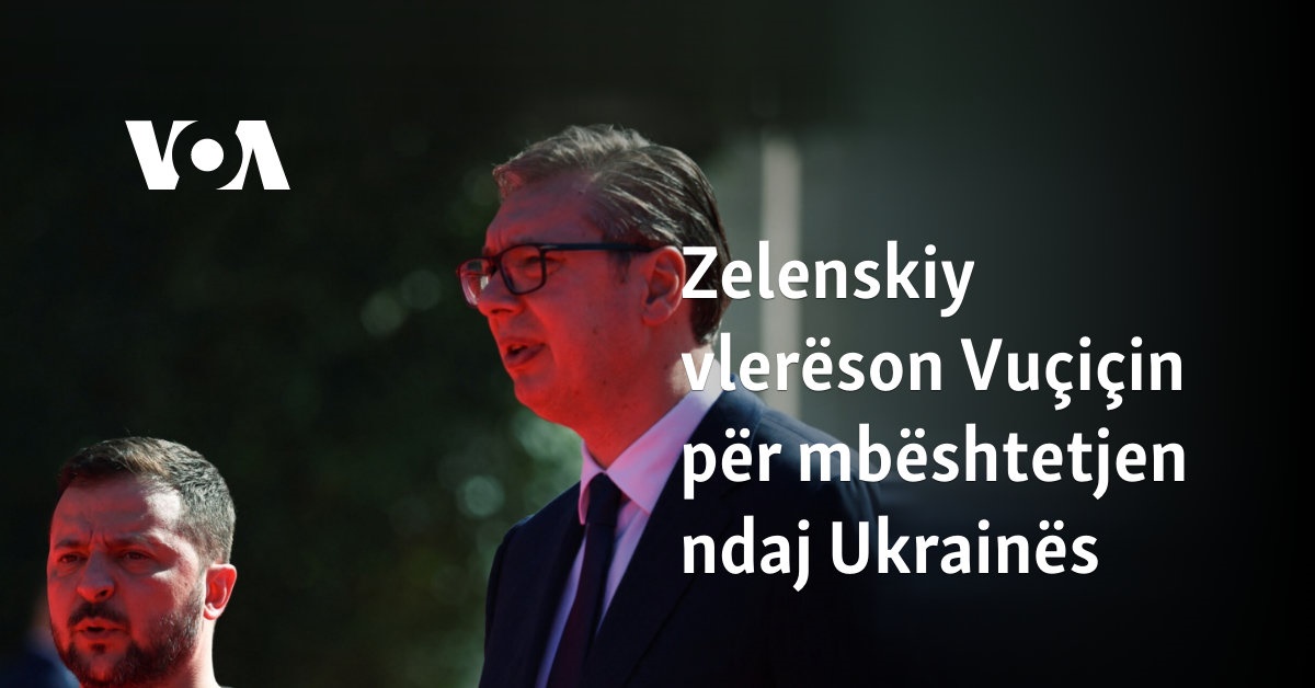 Zelenskiy vlerëson Vuçiçin për mbështetjen ndaj Ukrainës