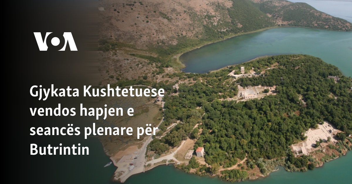 Gjykata Kushtetuese vendos hapjen e seancës plenare për Butrintin