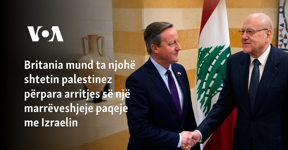 Britania mund ta njohë shtetin palestinez përpara arritjes së një marrëveshjeje paqeje me Izraelin
