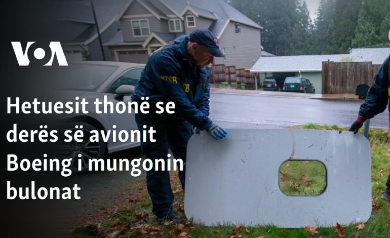 Hetuesit thonë se derës së avionit Boeing i mungonin bulonat
