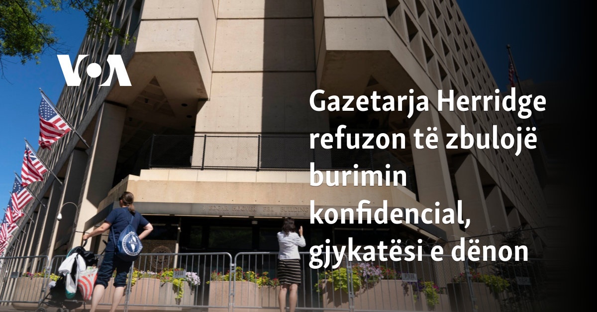 Gazetarja Herridge refuzon të zbulojë burimin konfidencial, gjykatësi e dënon
