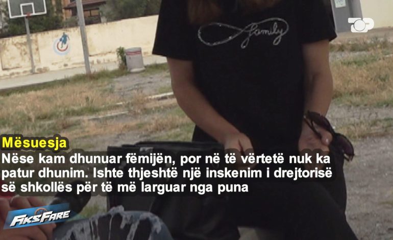 Mësuesja me probleme të shëndetit mendor jep mësim e pashqetësuar edhe pse kishte dhunuar një nxënës. Pezullohet pas interesimit të Fiks Fare!