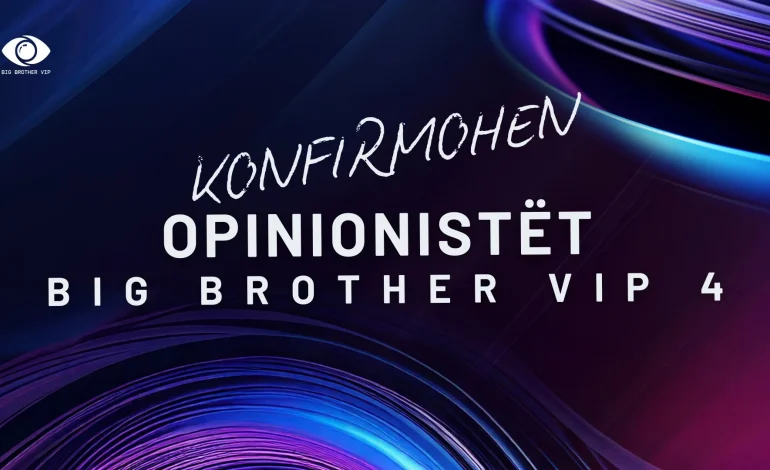 Konfirmohen opinionistët e “Big Brother VIP 4”!