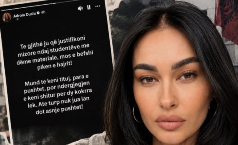Adrola Dushi reagon sÃ«rish pÃ«r protestat: Mos bÃ«fshi pikÃ«n e hajrit ju qÃ« justifikoni trajtimin mizor tÃ« studentÃ«ve